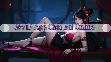 09vip app chơi bài online