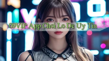 09vip app chơi lô đề uy tín