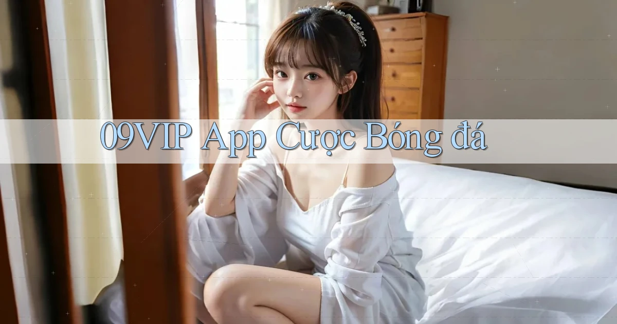 09vip app cược bóng đá
