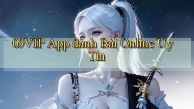 09vip app đánh bài online uy tín
