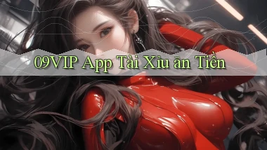 09vip app tài xỉu ăn tiền