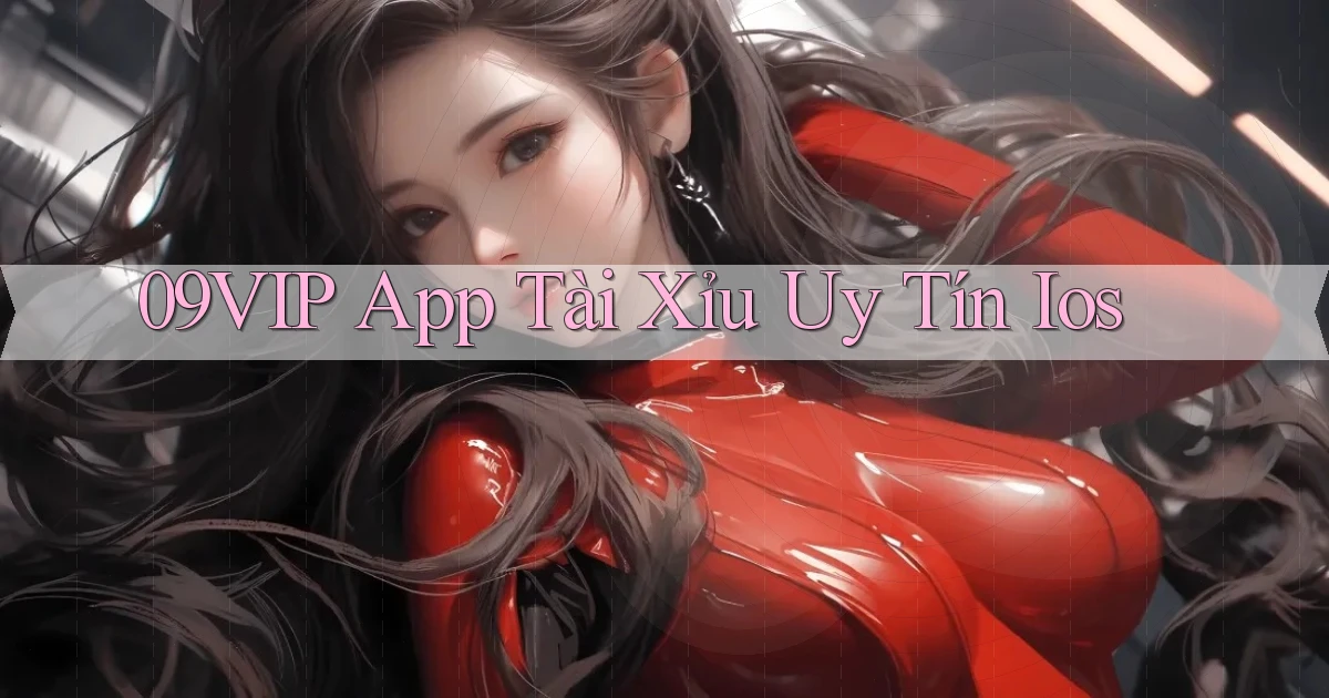09vip app tài xỉu uy tín ios