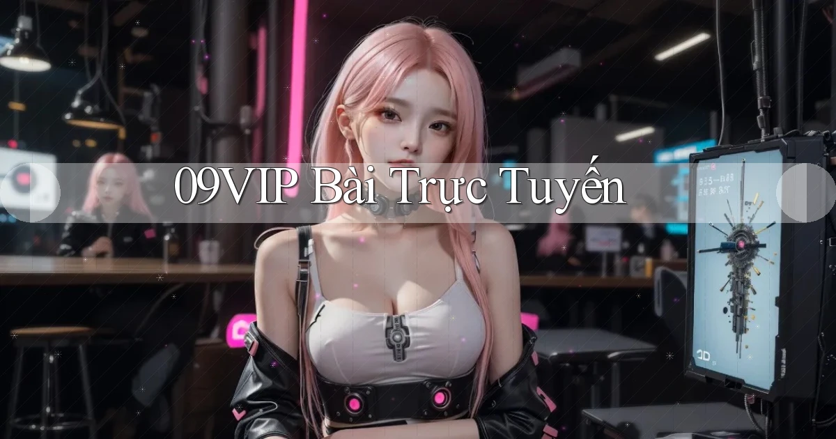 09vip bài trực tuyến