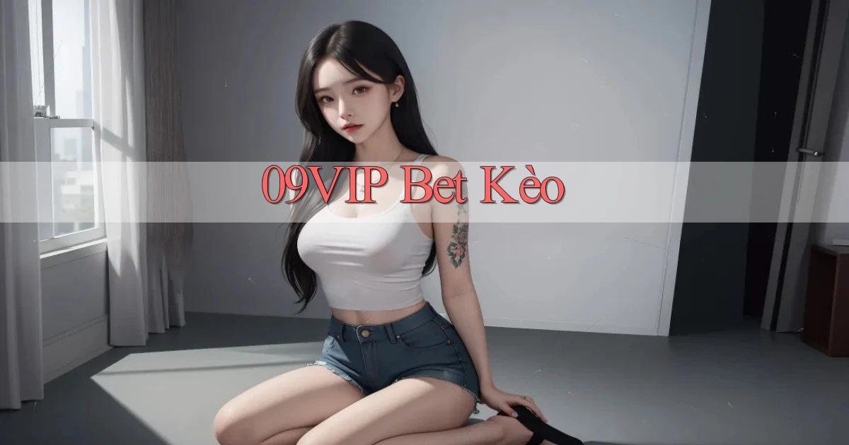 09vip bet kèo