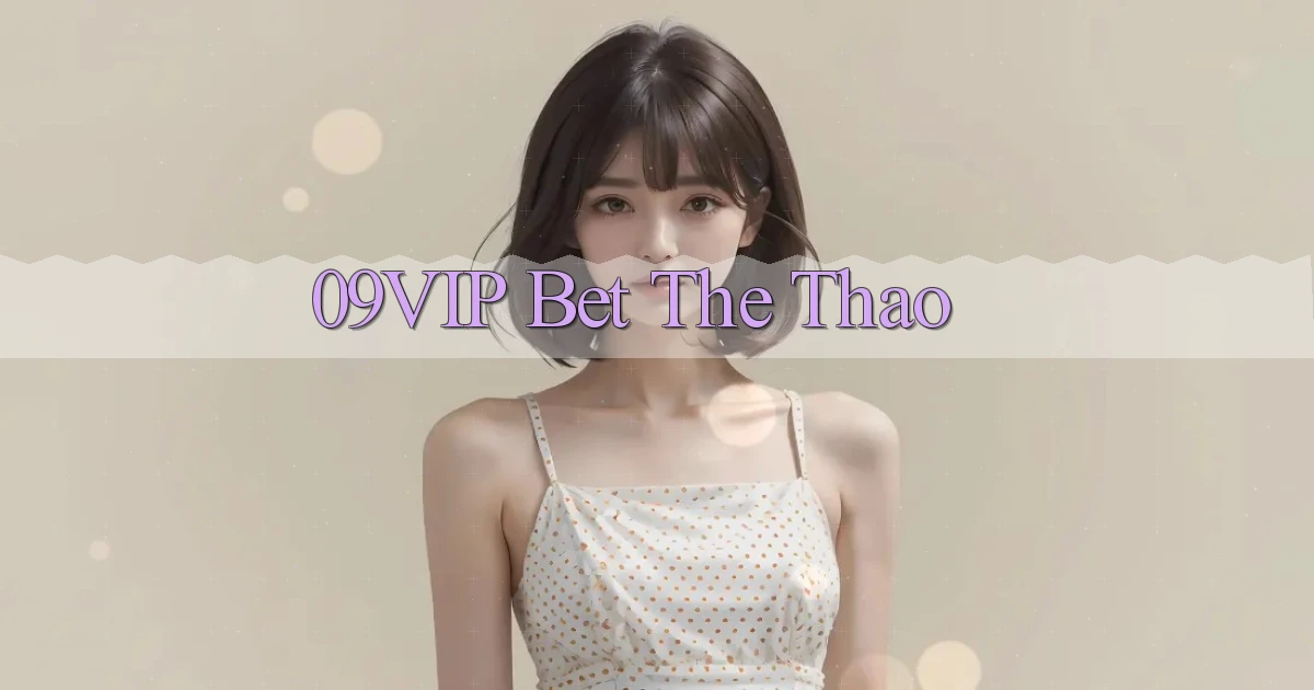 09vip bet the thao