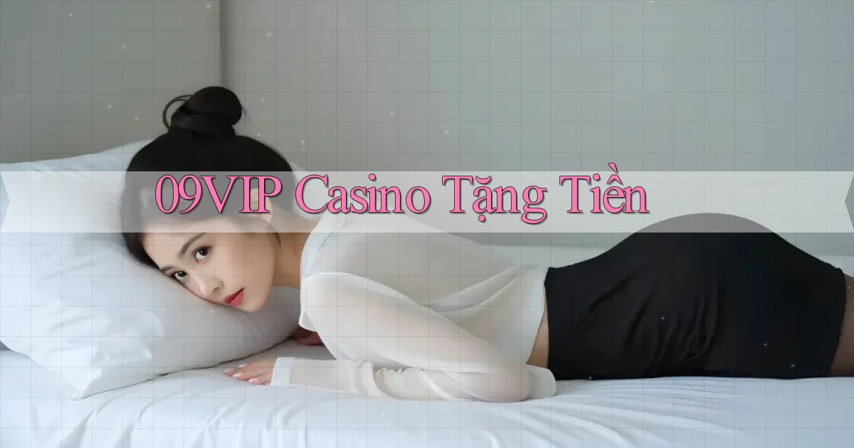 09vip casino tặng tiền