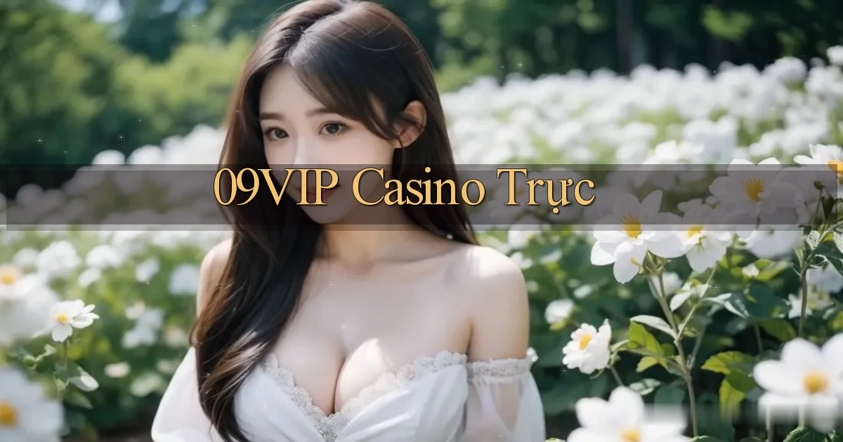 09vip casino trực