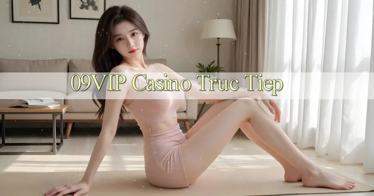 09vip casino truc tiep