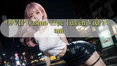 09vip casino trực tuyến việt nam