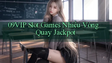 09vip  slot games nhiều vòng quay jackpot