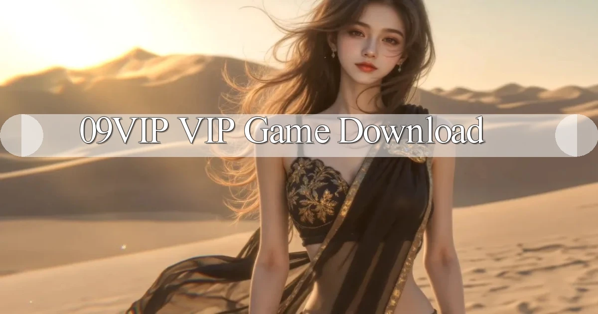 09vip VIP Game Download