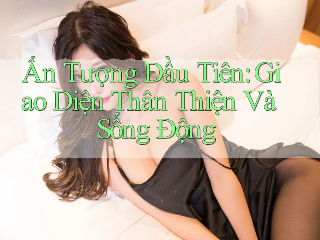 Ấn Tượng Đầu Tiên: Giao Diện Thân Thiện Và Sống Động