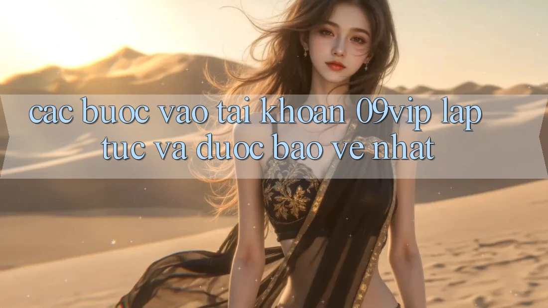 Các bước Vào tài khoản 09vip Lập tức Và Được bảo vệ Nhất Các bước Vào tài khoản 09vip Lập tức Và Được bảo vệ Nhất