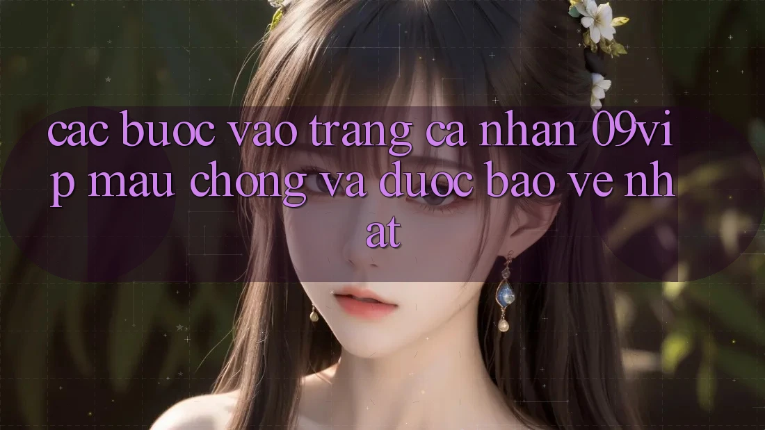 Các bước Vào trang cá nhân 09vip Mau Chóng Và Được bảo vệ Nhất