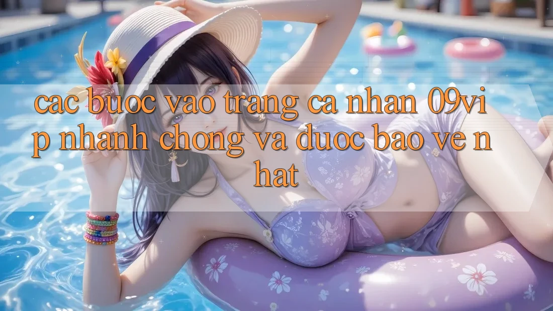 Các bước Vào trang cá nhân 09vip Nhanh chóng Và Được bảo vệ Nhất Các bước Vào trang cá nhân 09vip Nhanh chóng Và Được bảo vệ Nhất