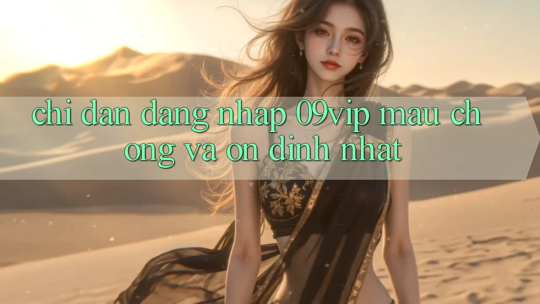 Chỉ dẫn Đăng Nhập 09vip Mau Chóng Và Ổn định Nhất