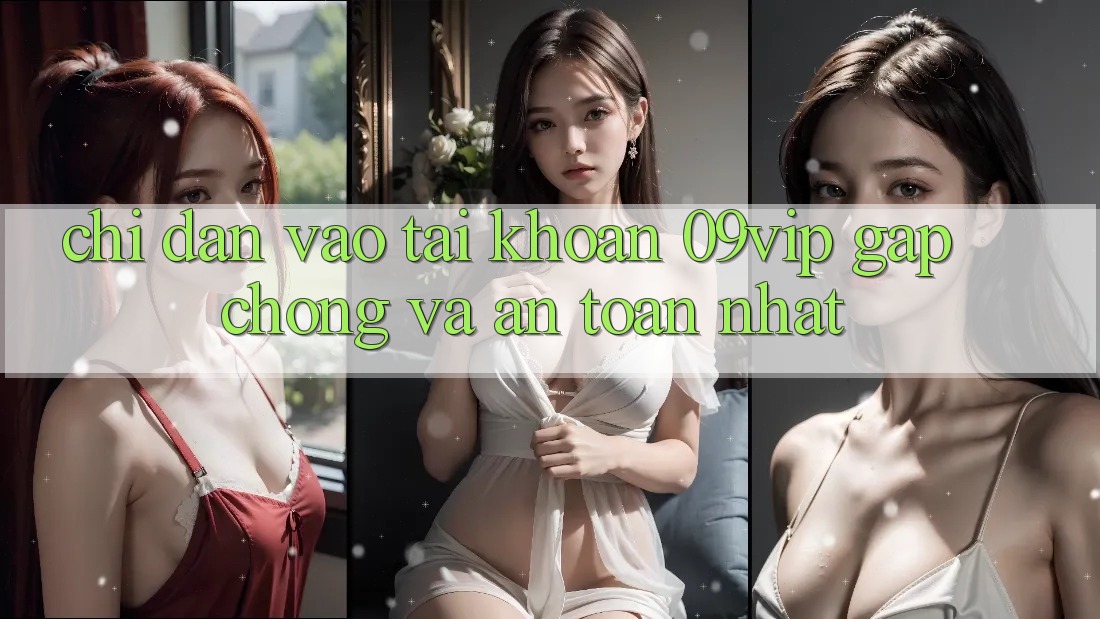 Chỉ dẫn Vào tài khoản 09vip Gấp Chóng Và An Toàn Nhất