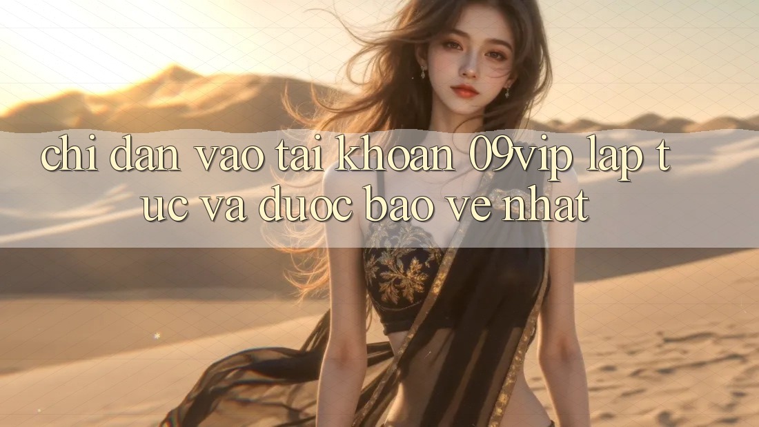 Chỉ dẫn Vào tài khoản 09vip Lập tức Và Được bảo vệ Nhất