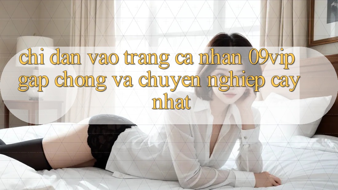 Chỉ dẫn Vào trang cá nhân 09vip Gấp Chóng Và Chuyên nghiệp cậy Nhất