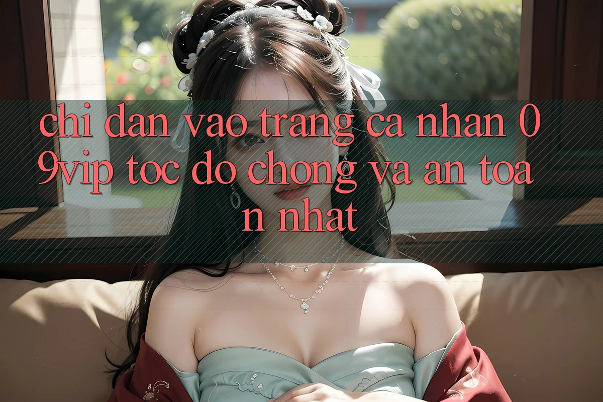 Chỉ dẫn Vào trang cá nhân 09vip Tốc độ Chóng Và An Toàn Nhất