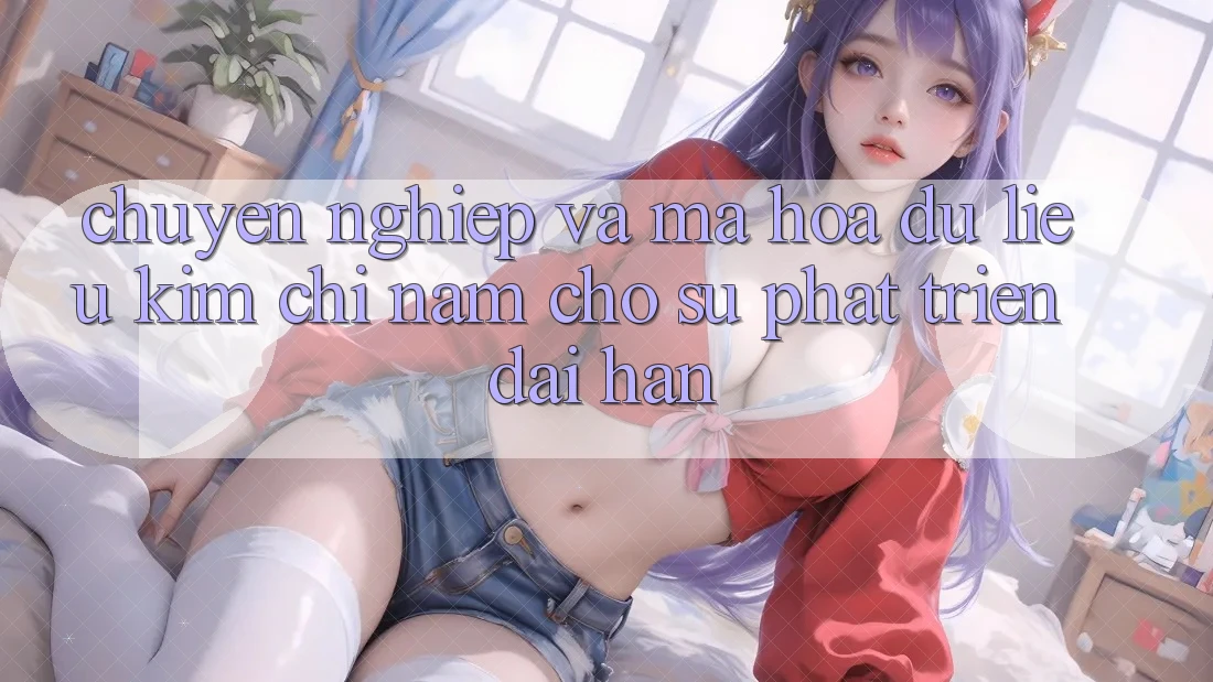 Chuyên nghiệp Và Mã hóa dữ liệu - Kim Chỉ Nam Cho Sự Phát Triển Dài hạn