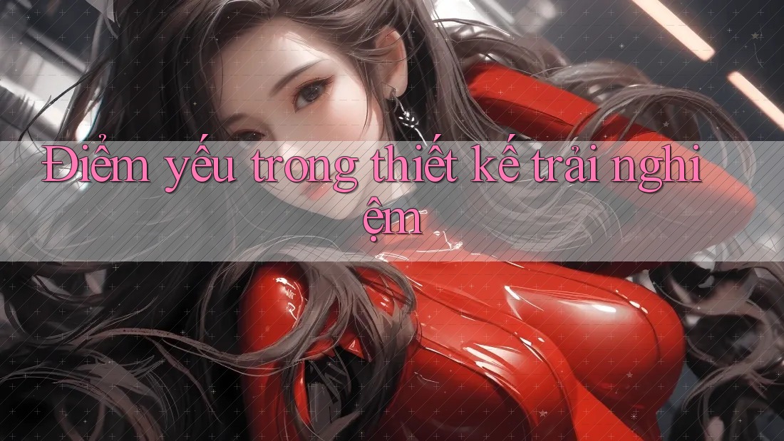 Điểm yếu trong thiết kế trải nghiệm