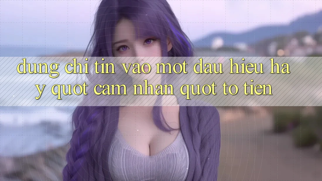 Đừng Chỉ Tin Vào Một Dấu Hiệu, Hãy " Cảm Nhận" Tờ Tiền
