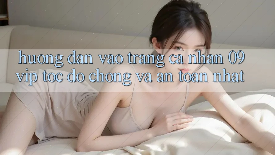 Hướng dẫn Vào trang cá nhân 09vip Tốc độ Chóng Và An Toàn Nhất