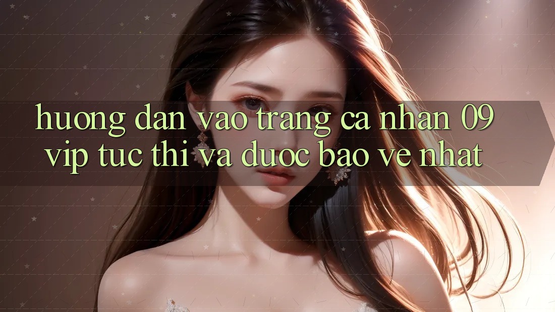 Hướng Dẫn Vào trang cá nhân 09vip Tức thì Và Được bảo vệ Nhất Hướng Dẫn Vào trang cá nhân 09vip Tức thì Và Được bảo vệ Nhất