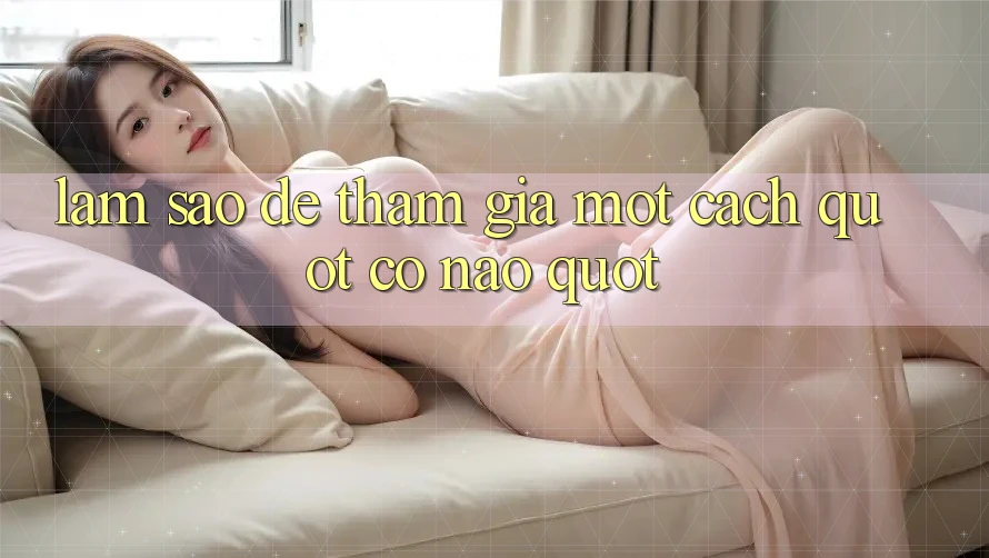 Làm Sao Để Tham Gia Một Cách " Có Não" ?