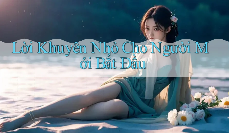 Lời Khuyên Nhỏ Cho Người Mới Bắt Đầu