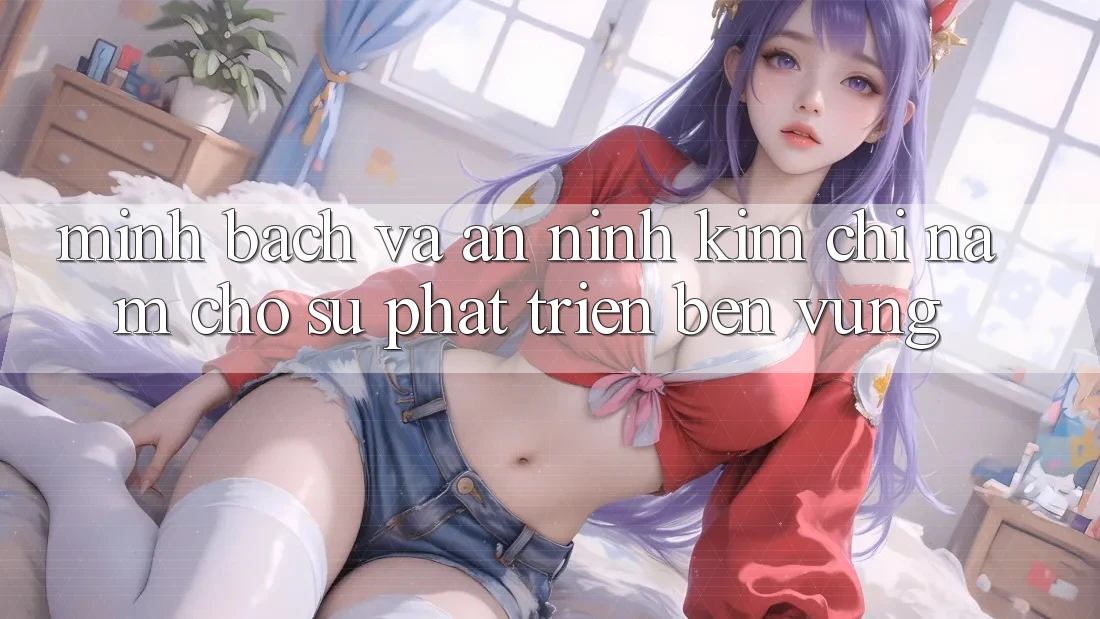 Minh bạch Và An ninh - Kim Chỉ Nam Cho Sự Phát Triển Bền Vững Minh bạch Và An ninh - Kim Chỉ Nam Cho Sự Phát Triển Bền Vững