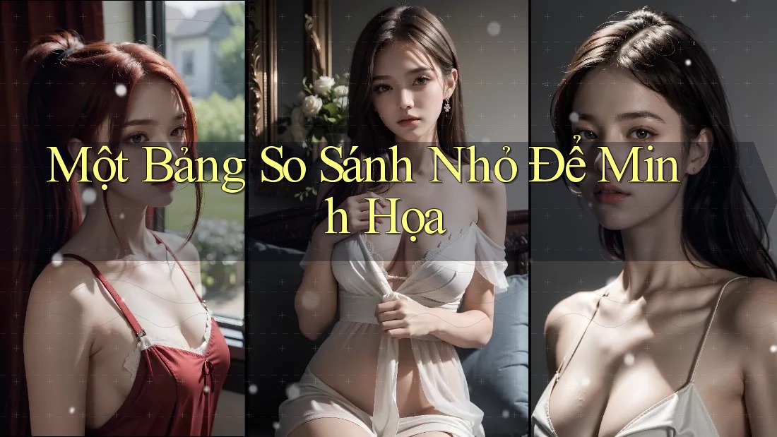 Một Bảng So Sánh Nhỏ Để Minh Họa
