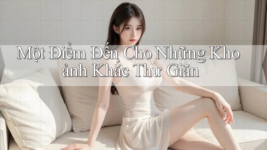 Một Điểm Đến Cho Những Khoảnh Khắc Thư Giãn