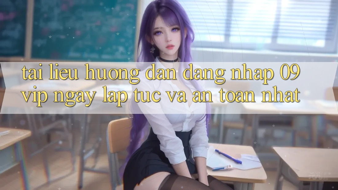Tài liệu hướng dẫn Đăng Nhập 09vip Ngay lập tức Và An Toàn Nhất
