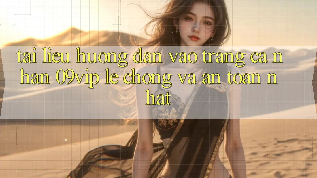 Tài liệu hướng dẫn Vào trang cá nhân 09vip Lẹ Chóng Và An Toàn Nhất