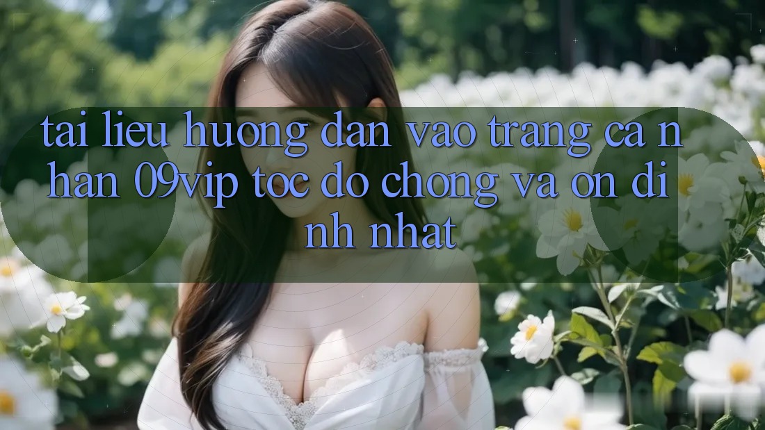 Tài liệu hướng dẫn Vào trang cá nhân 09vip Tốc độ Chóng Và Ổn định Nhất Tài liệu hướng dẫn Vào trang cá nhân 09vip Tốc độ Chóng Và Ổn định Nhất