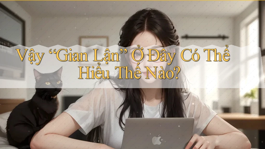 Vậy “Gian Lận” Ở Đây Có Thể Hiểu Thế Nào?