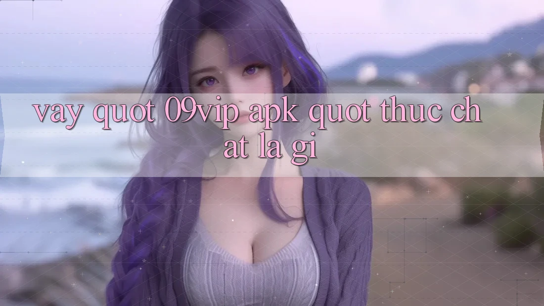 Vậy " 09vip APK" Thực Chất Là Gì?