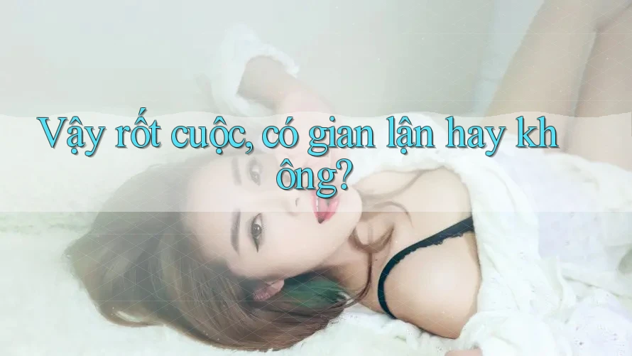 Vậy rốt cuộc, có gian lận hay không?