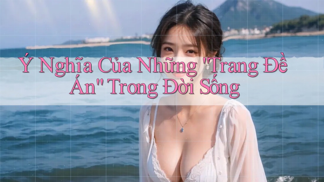 Ý Nghĩa Của Những “Trang Đề Án” Trong Đời Sống