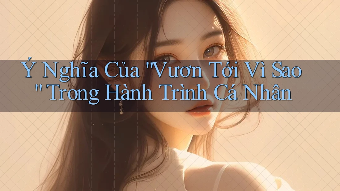 Ý Nghĩa Của “Vươn Tới Vì Sao” Trong Hành Trình Cá Nhân